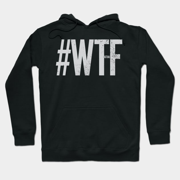 hashtag W T actual F Hoodie by Hashtagified